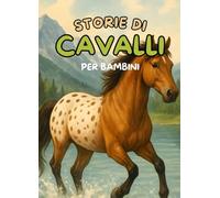 Storie di cavalli per bambini: Un libro di storie per bambini sui cavalli