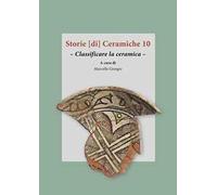 Storie [di] ceramiche. Ediz. multilingue. Vol. 10: Classificare la ceramica