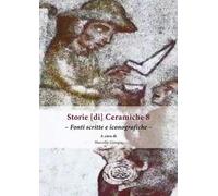 Storie [di] ceramiche. Vol. 8: Fonti scritte e iconografiche