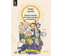 Storie di cervelli che hanno cacciato la scienza