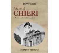 Storie di Chieri. Storia, arte, cultura e sport - Conti Beppe