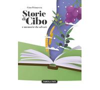 Storie di cibo e memorie da salvare - Primavera Gino