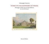 Storie di collezionismo di strada. Passaggi e derive per la città di Roma in cerca di tesori