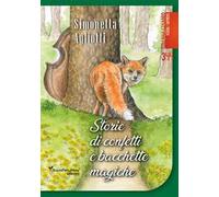 Storie di confetti e bacchette magiche. Fiabe a colori e da colorare