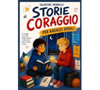 Storie di coraggio per ragazzi svegli: Copione teatrale per ragazzi
