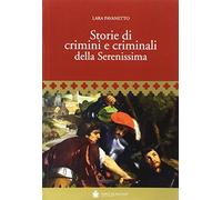 Storie di crimini e criminali della Serenissima