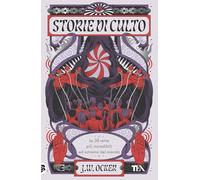 Storie di culto. Le 30 sette più incredibili ed estreme del mondo