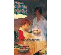 Storie di donne. Letteratura, società e tradizioni nella pittura napoletana di Otto e Novecento. Catalogo della mostra (Napoli, 16 dicembre 2008-30 maggio 2009). Ediz. illustrata