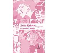 Storie di donne: racconti di forza, radici e futuro