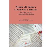 Storie di donne, strumenti e musica. Percorsi storici e musicali chiantigiani