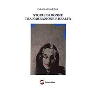 Libri Caterina Condoluci - Storie Di Donne Tra Narrazione E Realta