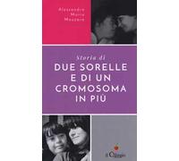 Storie di due sorelle e di un cromosoma in più