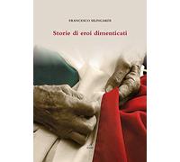 Storie di eroi dimenticati