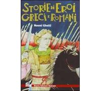 Storie di eroi greci e romani. Ediz. illustrata