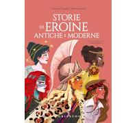 Storie di eroine antiche e moderne