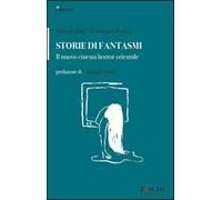 Storie di fantasmi. Il nuovo cinema horror orientale