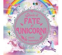 Storie di fate e unicorni. Ediz. a colori