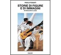 Storie di figure e di immagini da Boccioni a Licini