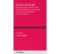 Storie di frodi. Intacchi, malversazioni e furti nei monti di pietà e negl...