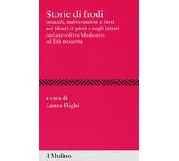 Storie di frodi. Intacchi, malversazioni e furti nei monti di pietà e negli istituti caritatevoli tra medioevo ed età moderna
