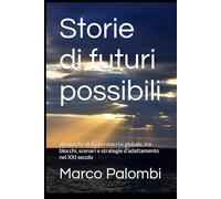 Storie di futuri possibili: dinamiche della permacrisi globale, tra blocchi, scenari e strategie d’adattamento nel XXI secolo