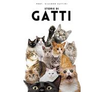Storie di Gatti: Emozioni e lezioni dal mondo felino