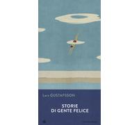 Storie di gente felice - Gustafsson Lars