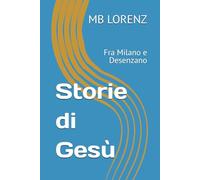 Storie di Gesù: Fra Milano e Desenzano