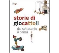 Storie di giocattoli. Dal Settecento a Barbie