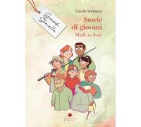 Storie di giovani. Made in Italy. Grandi storielle - Speranza Carola