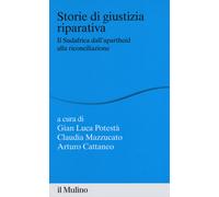 Storie di giustizia riparativa. Il Sudafrica dall'apartheid alla riconcili...