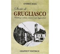 Storie di Grugliasco. Pestilenze e seterie, cascine e auto leggendarie - M...