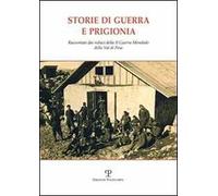 Storie di guerra e prigionia. Raccontate dai reduci della II guerra mondiale della Val di Pesa