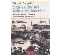 Storie di italiani nelle altre Americhe. Bolivia, Brasile, Colombia, Guatemala, Venezuela