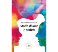 Libri Cighir Simona - Storie Di Luce E Ombra