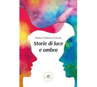Libri Cighir Simona - Storie Di Luce E Ombra
