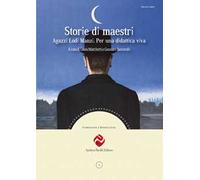 Storie di maestri. Agazzi Lodi Manzi. Per una didattica viva