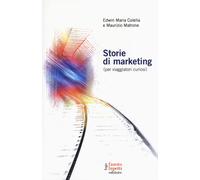 Storie di marketing (per viaggiatori curiosi) - Colella Edwin Maria, Matro...