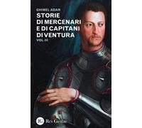 Storie di mercenari e di capitani di ventura. Vol. 3