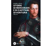 Storie di mercenari e di capitani di ventura. Vol. 3 - Adar Ghimel