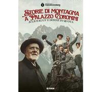 Storie di montagna a Palazzo Coronini. Julius Kugy e donne in quota