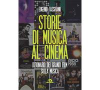 Storie di musica al cinema. Dizionario dei grandi film sulla musica - Tass...