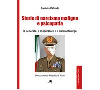 Storie di narcisismo maligno e psicopatia. Il generale, il procuratore e i...