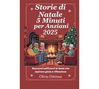 Storie di Natale 5 Minuti per Anziani 2025: Racconti edificanti le feste che ispirano gioia e riflessione