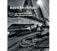 Storie di navi e naviganti. Un rapporto privilegiato nelle relazioni tra i popoli