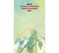 Storie di ordinaria disoccupazione. Nuova ediz.. Vol. 1