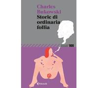STORIE DI ORDINARIA FOLLIA - BUKOWSKI CHARLES - Feltrinelli