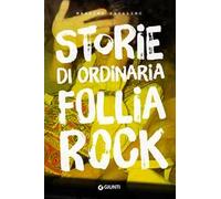 Storie di ordinaria follia rock