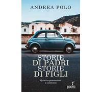 Storie di padri storie di figli. Quattro generazioni a confronto