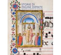 Storie di pagine dipinte. Miniature recuperate dai Carabinieri. Ediz. illustrata